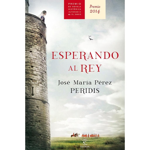 [9788467043006] ESPERANDO AL REY (PREMIO ALFONSO X NOVELA HISTÓRIC