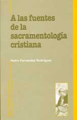 [9788482601410] A las fuentes de la sacramentología cristiana