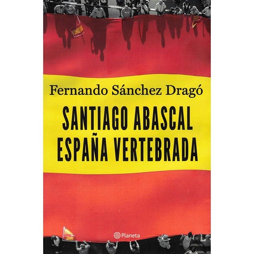 [9788408206903] Santiago Abascal. España vertebrada