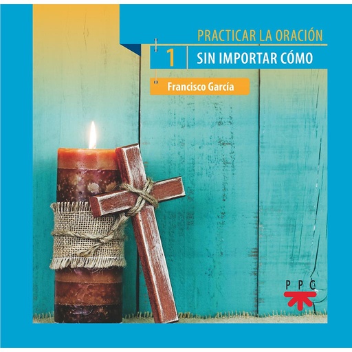 [9788428835831] Practicar la oración 1. Sin importar cómo