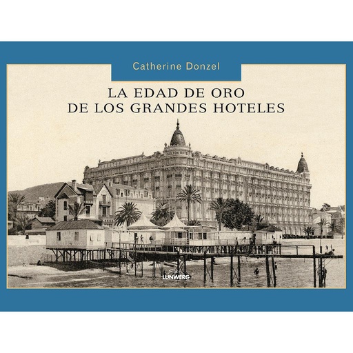 [9788497856614] La edad de oro de los grandes hoteles