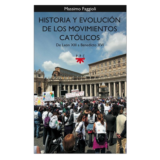 [9788428823494] Historia y evolución de los movimientos católicos. De León XIII a Benedicto XVI