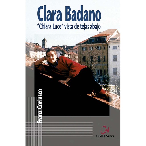 [9788497152105] Clara Badano. "Chiara Luce" vista de tejas abajo