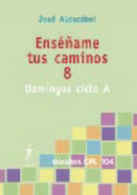 [9788498050066] Enséñame tus caminos 8. Domingos ciclo A