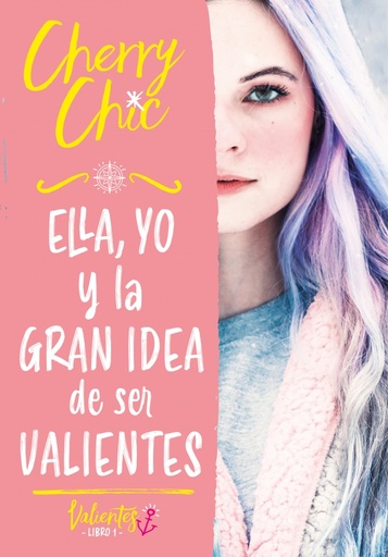 [9788418038686] Ella, yo y la gran idea de ser valientes (Valientes 1)