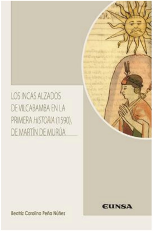 Los incas alzados de Vilcabamba en la primera historia (1590) de Martín de Murúa