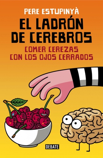 [9788499926162] El ladrón de cerebros. Comer cerezas con los ojos cerrados