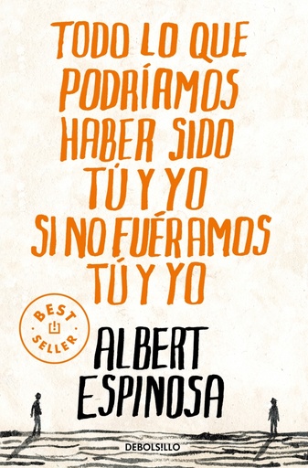 [9788499087832] Todo lo que podríamos haber sido tú y yo si no fuéramos tú y yo
