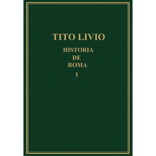 [3727] Historia de Roma desde la fundación de la ciudad (=Ab urbe condita). Vol. I, Libros I y II