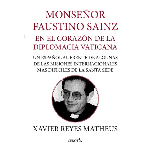 Monseñor Faustino Sainz. En el corazón de la diplomacia vaticana