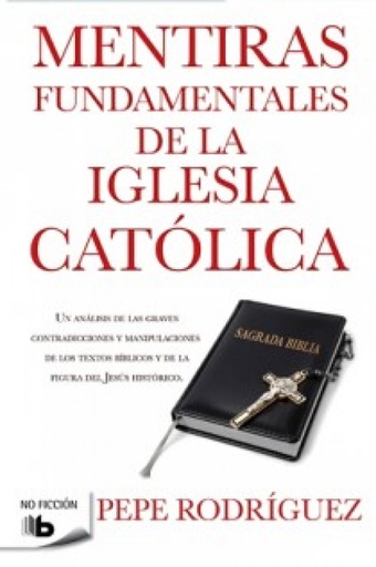 [9788498726770] Mentiras fundamentales de la Iglesia Católica