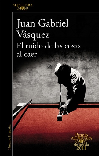 [9788420475073] El ruido de las cosas al caer (Premio Alfaguara de novela 2011)