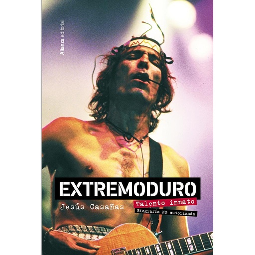 [9788411481922] Extremoduro. Talento innato. Biografía no autorizada
