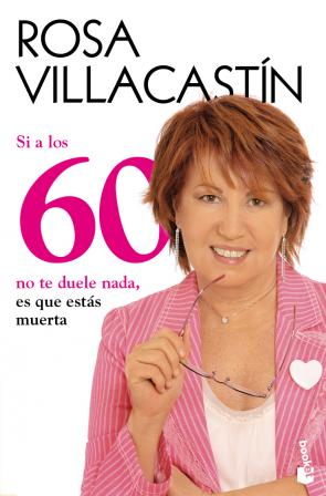 [9788484608486] Si a los 60 no te duele nada, es que estás muerta