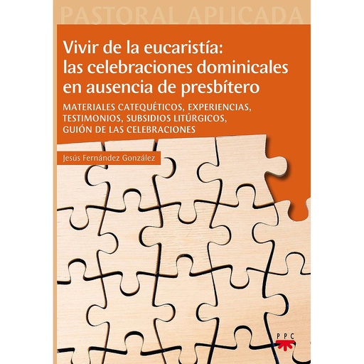 [9788428824156] Vivir de la eucaristía: las celebraciones dominicales en ausencia de presbítero