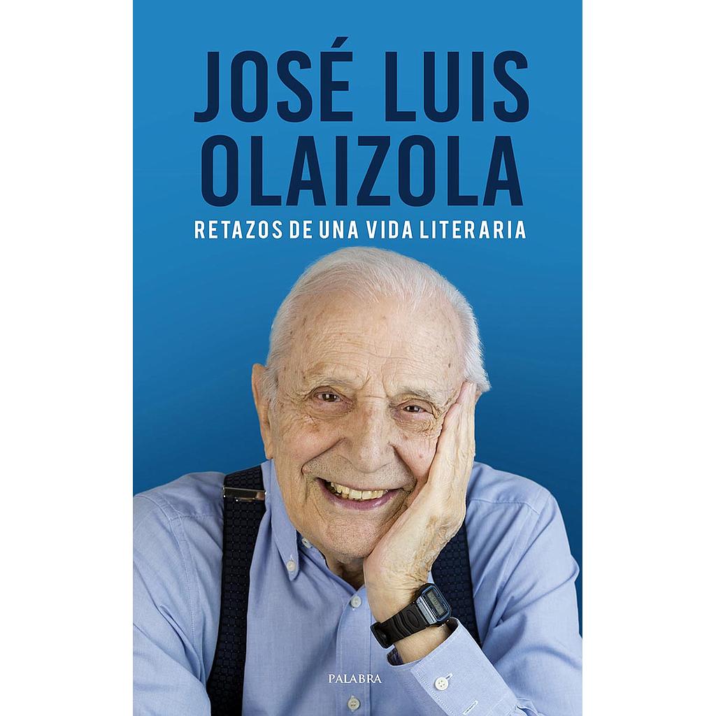 José Luis Olaizola. Retazos de una vida literaria