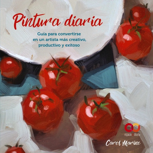 [9788441545649] Pintura diaria. Guía para convertirse en un artista más creativo, productivo y exitoso