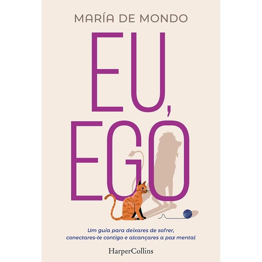 [9788491399964] Eu, ego. Uma guia para deixares de sofrer, conectares-te contigo e alcançares a paz mental.