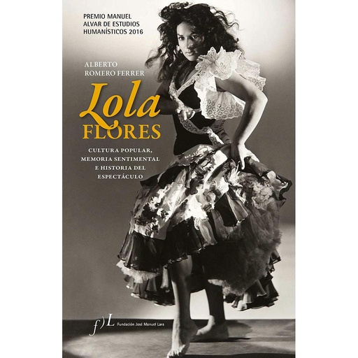 [9788415673224] Lola Flores. Cultura popular, memoria sentimental e historia del espectáculo