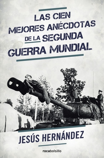 [9788416240357] Las cien mejores anécdotas de la Segunda Guerra Mundial