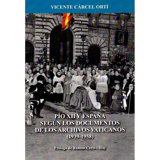 [9788421007693] PÍO XII Y ESPAÑA SEGÚN LOS DOCUMENTOS DE LOS ARCHIVOS VATICANOS (1939-1958)