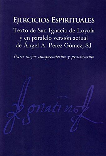 Ejercicios Espirituales. Texto de san Ignacio de Loyola y en paralelo versión actual