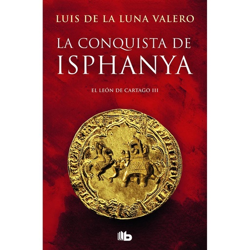 [9788490700419] La conquista de Isphanya (Trilogía El León de Cartago 3)