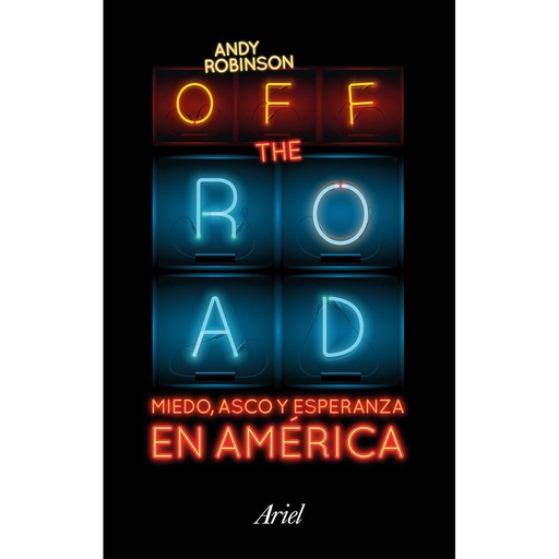 [9788434423718] OFF THE ROAD. MIEDO, ASCO Y ESPERANZA EN AMÉRICA