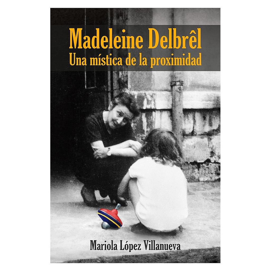 Madeleine Delbrêl. Una mística de la proximidad