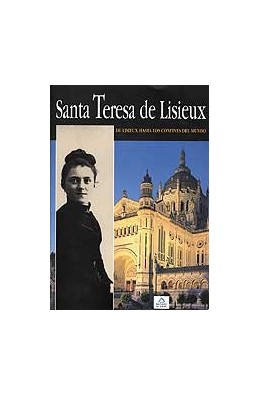 Santa Teresa de Lisieux. Hasta los confines del mundo