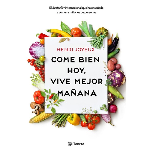 [9788408175339] COME BIEN HOY, VIVE MEJOR MAÑANA
