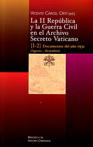 [9788422015345] LA II REPÚBLICA Y LA GUERRA CIVIL EN EL ARCHIVO SECRETO. VATIC. I/2 (IBD)