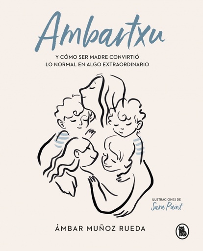 [9788402422101] Ambartxu, y cómo ser madre convirtió lo normal en extraordinario
