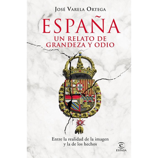[9788467056662] España. Un relato de grandeza y odio