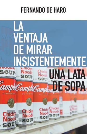 [9788413390130] La ventaja de mirar insistentemente una lata de sopa