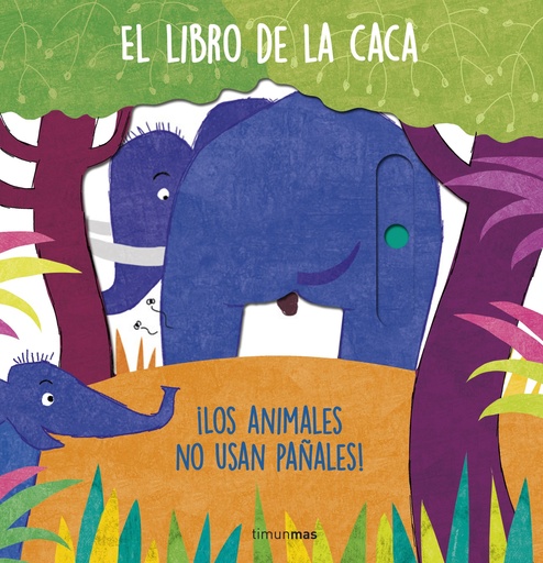 [9788408257080] El libro de la caca. ¡Los animales no usan pañales!
