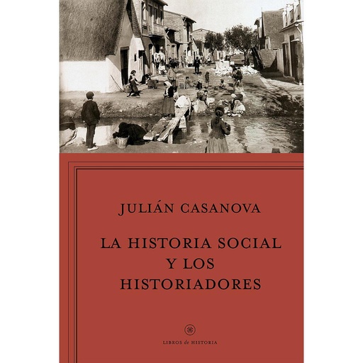 [9788498928037] La historia social y los historiadores