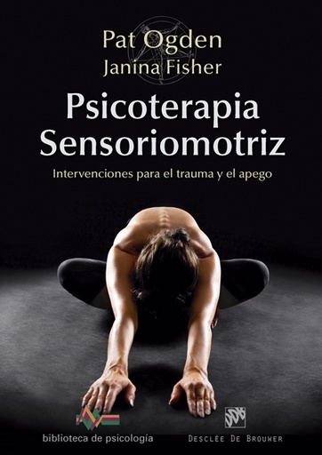 [9788433028297] Psicoterapia Sensoriomotriz. Intervenciones para el trauma y el apego