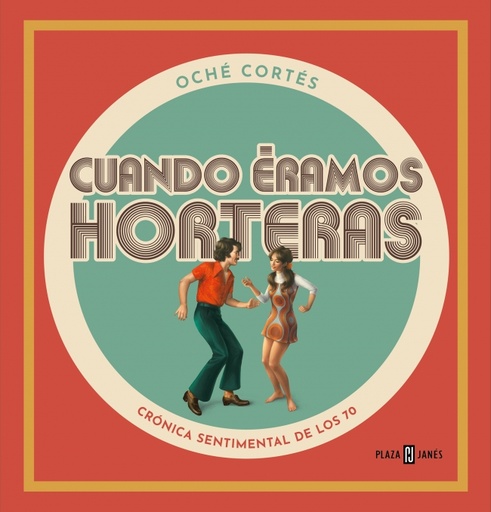 [9788401031960] Cuando éramos horteras
