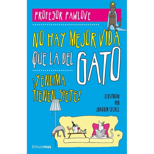 [9788448019457] No hay mejor vida que la del gato