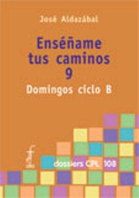 [9788498050691] Enséñame tus caminos 9. Domingos ciclo B