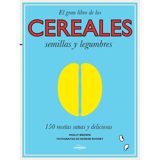 El gran libro de los cereales, semillas y legumbres