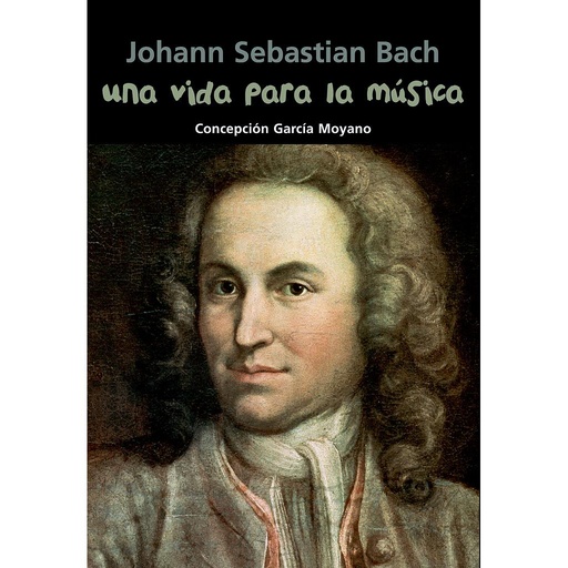 [9788421847954] Johann Sebastian Bach. Una vida para la música
