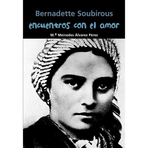 [9788421848050] Bernadette Soubirous. Encuentros con el amor