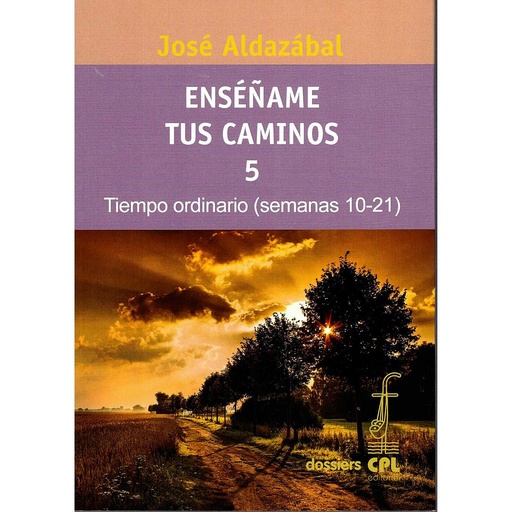 [9788474674330] Enséñame tus caminos 5. Tiempo ordinario. Semanas 10 a 21