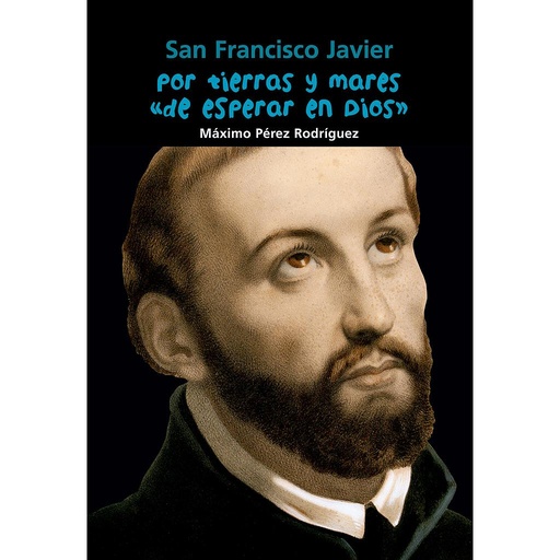 [9788421847985] San Francisco Javier. Por tierras y mares de esperar en Dios