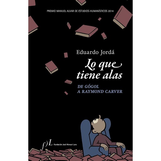 [9788496824546] Lo que tiene alas. De Gógol a Raymond Carver