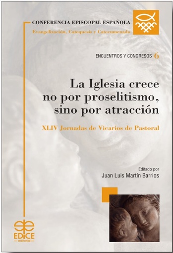[9788471419552] La Iglesia crece no por proselitismo,  sino por atracción