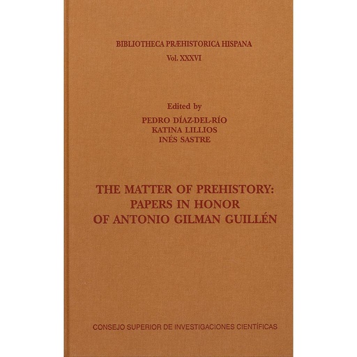 [13423] The matter of prehistory: papers in honor of Antonio Gilman Guillén