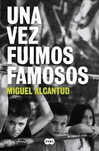 [9788491297338] Una vez fuimos famosos